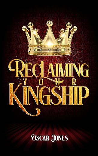 Reclaiming Your Kingship