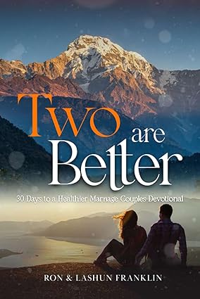 Two are Better: 30 Days to a Healthier Marriage Couples Devotional by Ron and LaShun Franklin