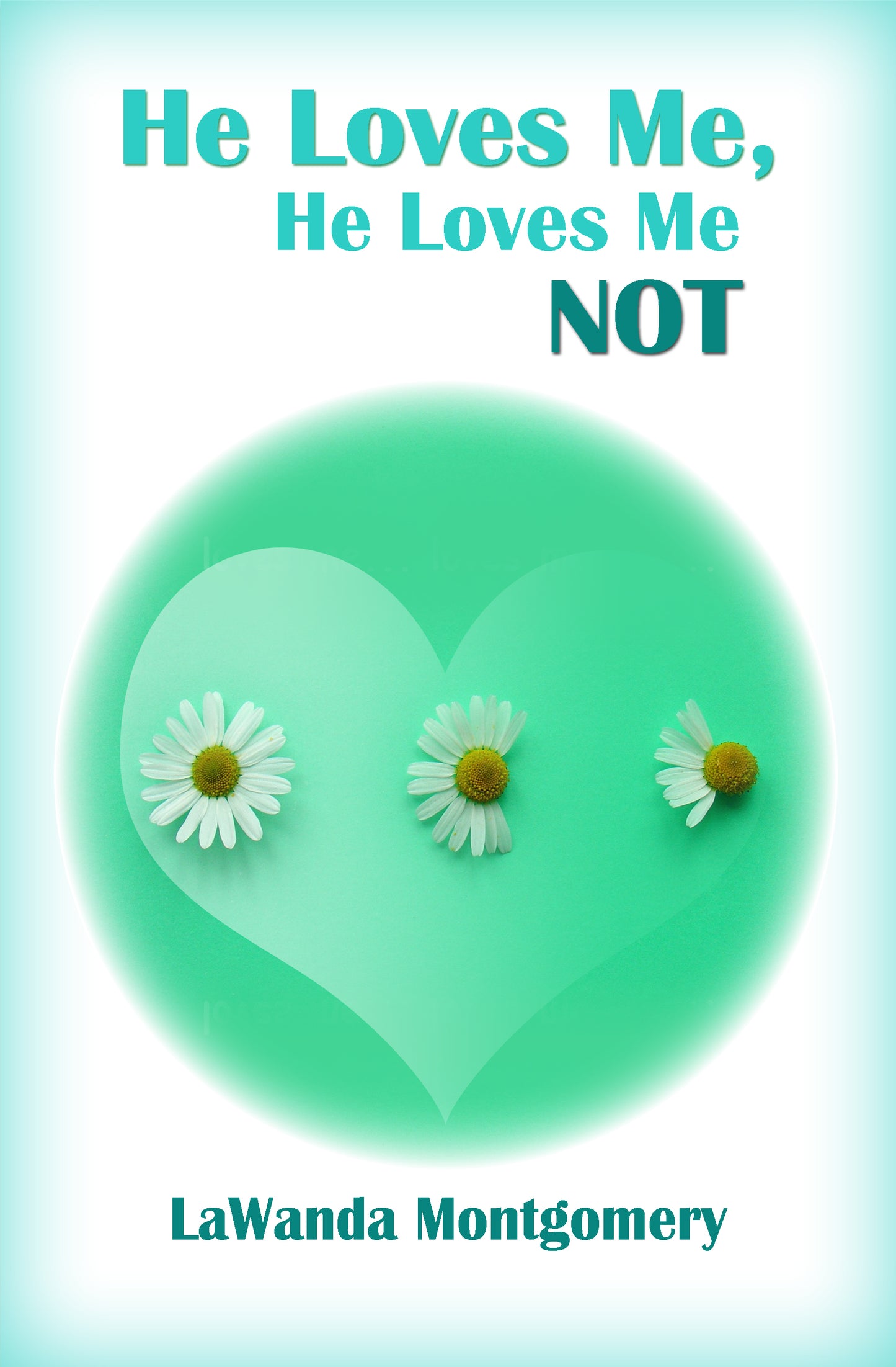 He Loves Me, He Loves Me NOT - LaWanda Montgomery