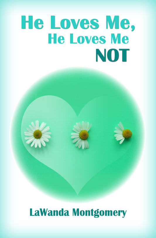 He Loves Me, He Loves Me NOT - LaWanda Montgomery