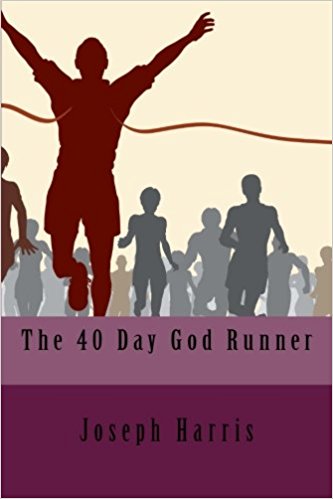 The 40 Day God Runner - Joseph Harris