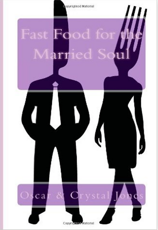 Fast Food For The Married Soul - Oscar and Crystal Jones