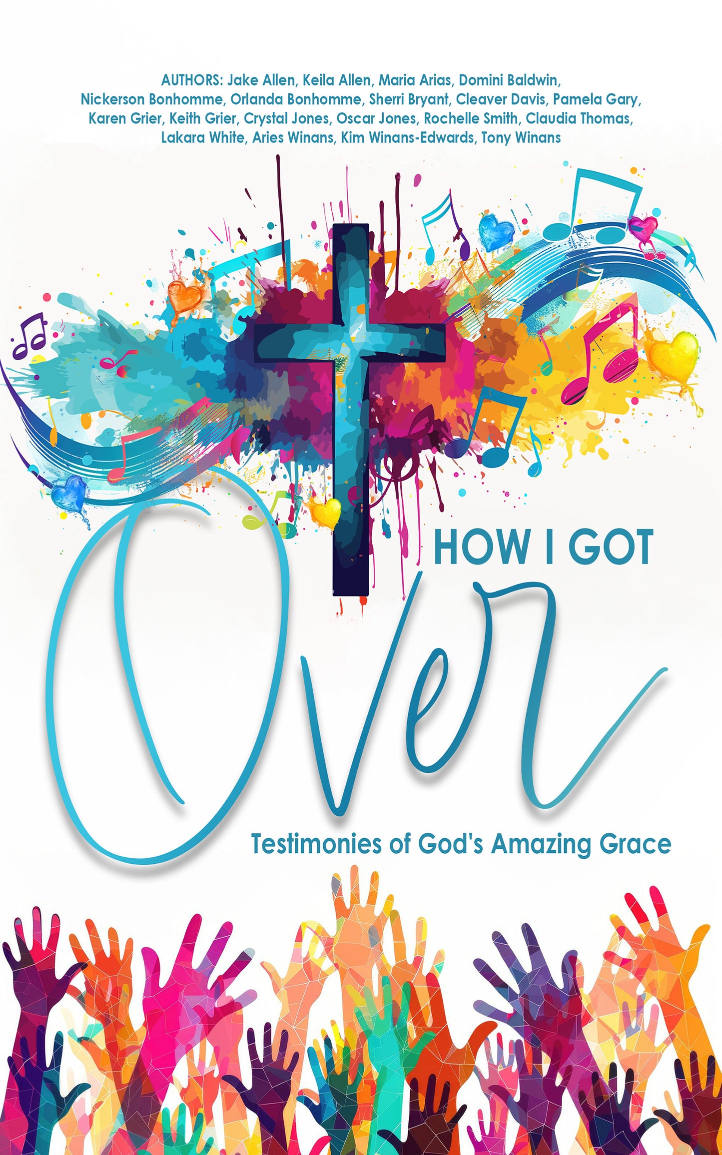 How I Got Over: Testimonies of God's Amazing Grace