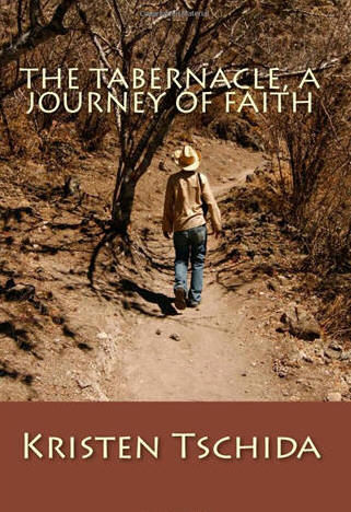 The Tabernacle: A Journey of Faith - Kristen Tschidar