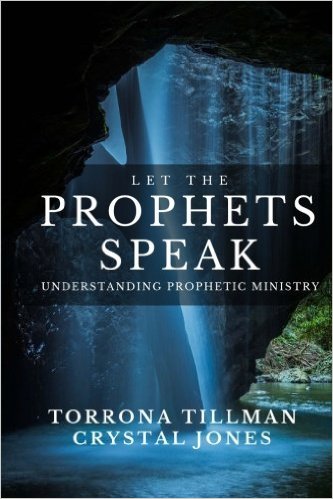 Let the Prophets Speak - Torrona Tillman, Crystal Jones