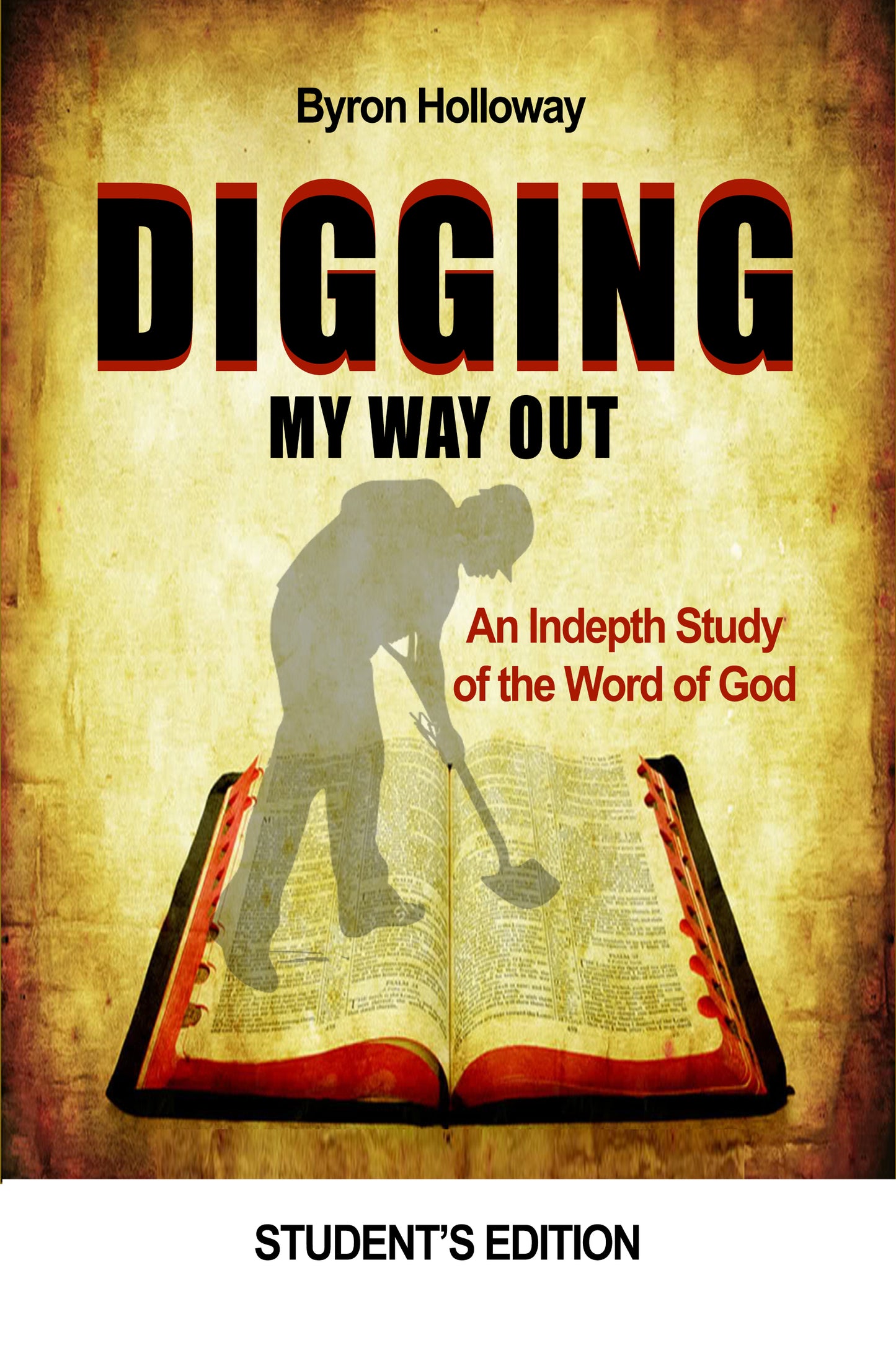 Digging My Way Out Student's Manual - Byron Holloway