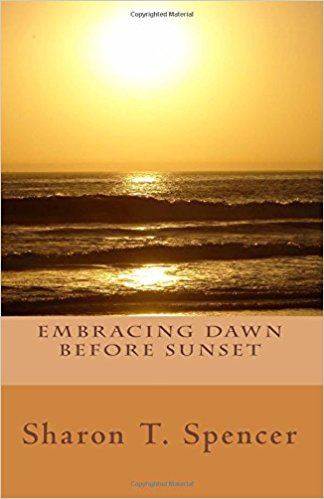 Embracing Dawn Before Sunset - Sharon Spencer