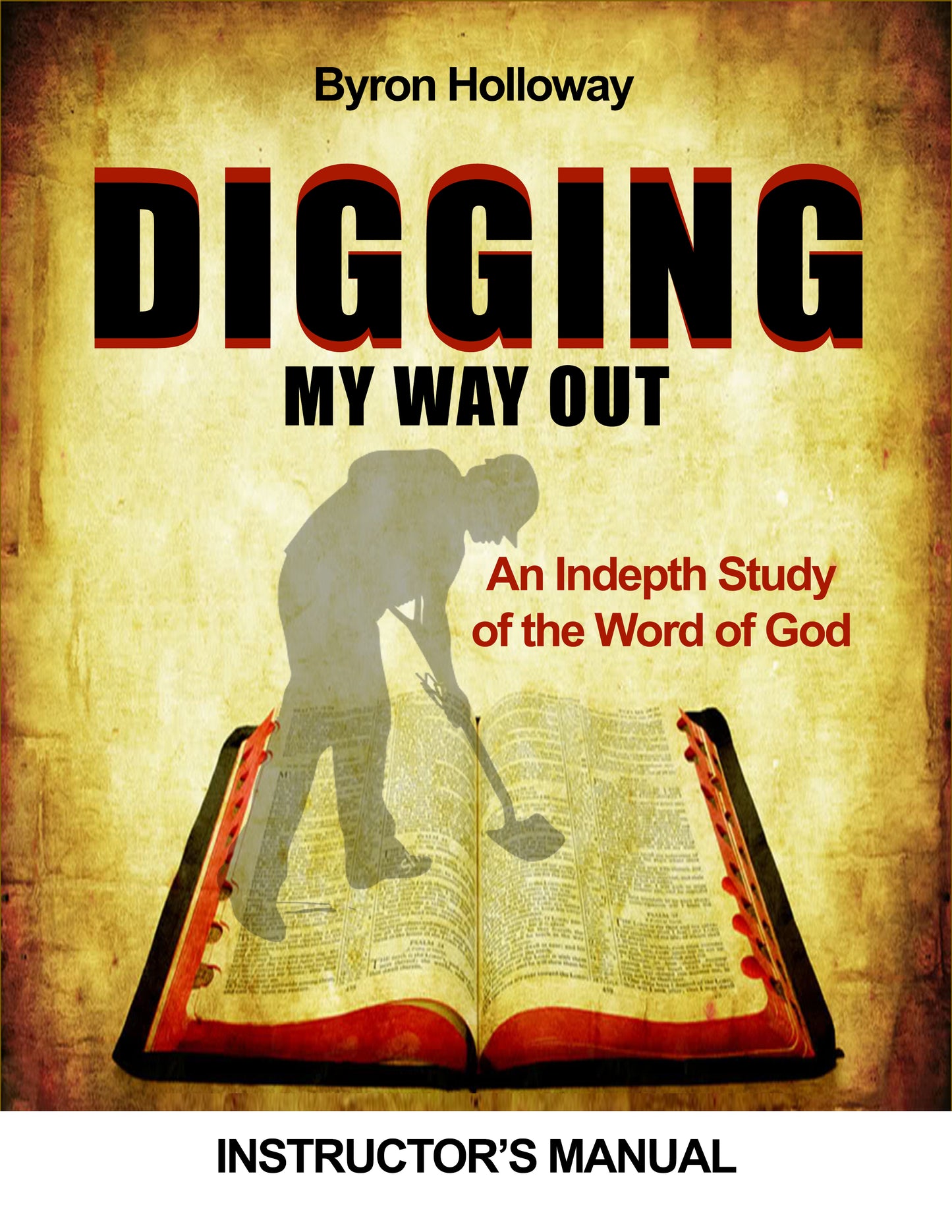Digging My Way Out Instructor's Manual - Byron Holloway