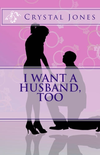 I Want A Husband, Too - Crystal Jones