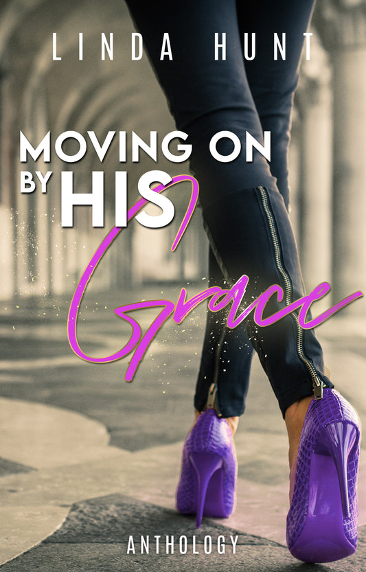Moving on by His Grace - Linda Hunt