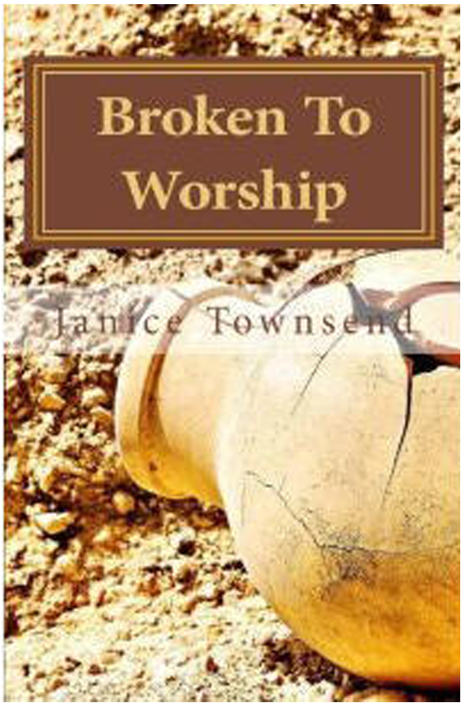 Broken To Worship - Janice Townsend